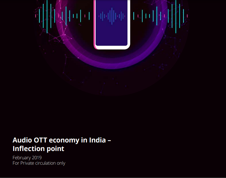 IMI and Deloitte report: Audio OTT economy in India – Inflection Point, February 2019.